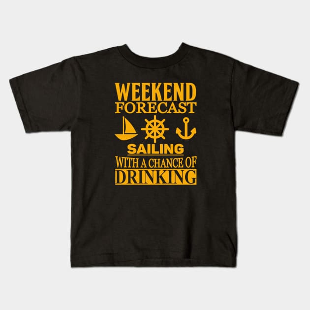 Weekend Forecast - Sailing with a Chance of Drinking Kids T-Shirt by Love2Dance